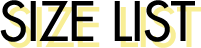 SIZE LIST